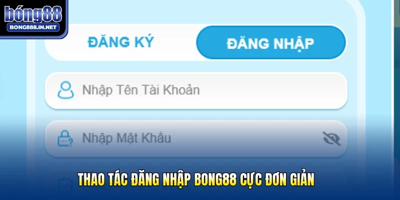 Thao tác đăng nhập Bong88 cực đơn giản